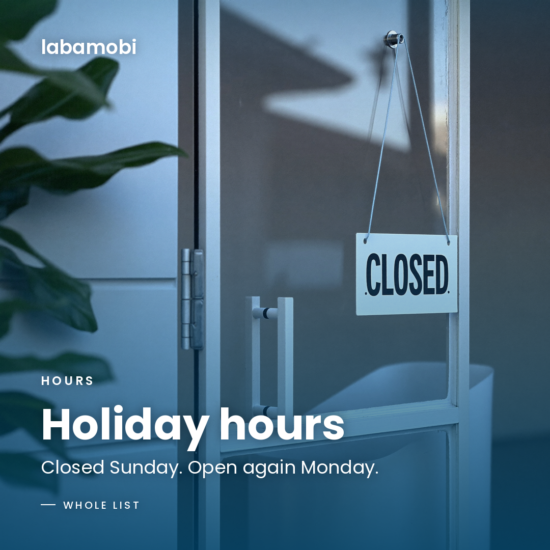 Hours. Holiday hours. Closed Sunday. Open again Monday. Whole list.
